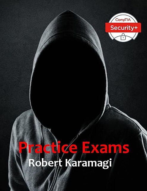Comptia Security+ Practice Exams, Robert Karamagi