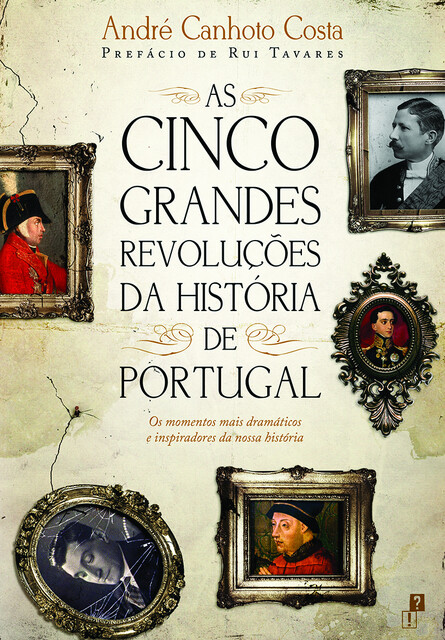 As Cinco Grandes Revoluções da História de Portugal, André Costa