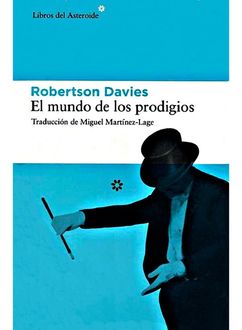 El Mundo De Los Prodigios, Robertson Davies