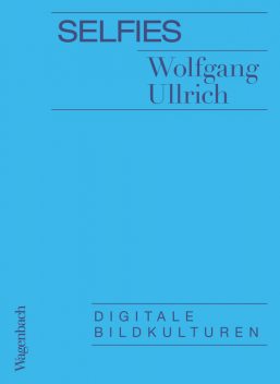 Selfies, Wolfgang Ullrich