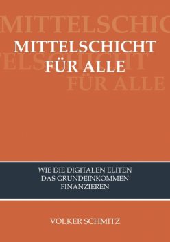 MITTELSCHICHT FÜR ALLE, Volker Schmitz