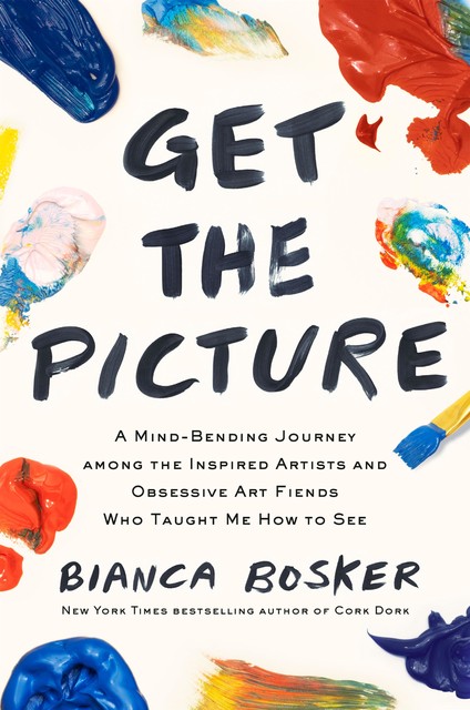 Get the Picture, Bianca Bosker