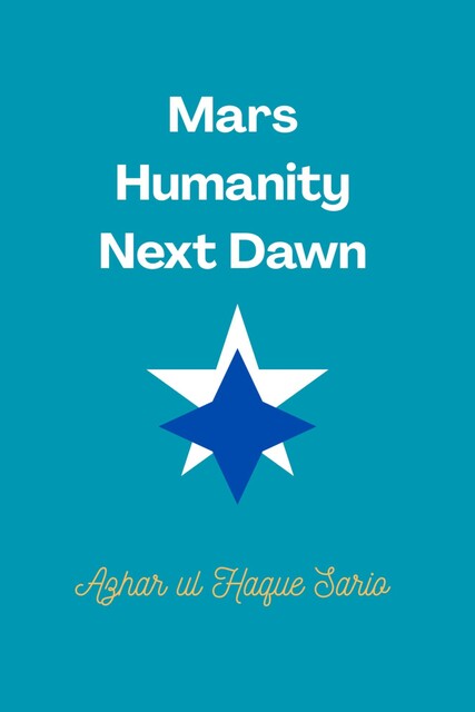 Mars Humanity Next Dawn, Azhar ul Haque Sario