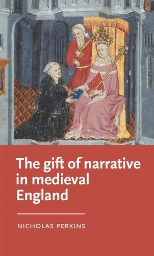 The gift of narrative in medieval England, Nicholas Perkins