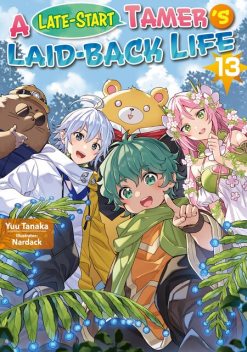 A Late-Start Tamer’s Laid-Back Life: Volume 13, Yuu Tanaka