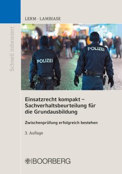 Einsatzrecht kompakt – Sachverhaltsbeurteilung für die Grundausbildung, Dominik Lambiase, Patrick Lerm