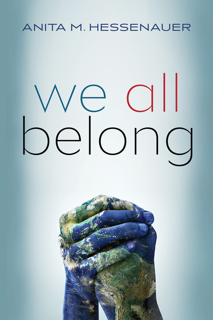 We All Belong, Anita M. Hessenauer