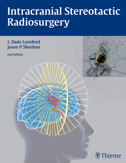 Intracranial Stereotactic Radiosurgery – 2nd edition, Jason Sheehan, L. Dade, Lunsford
