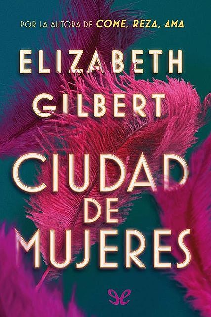 Ciudad de mujeres, Elizabeth Gilbert