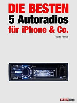 Die besten 5 Autoradios für iPhone & Co, Tobias Runge, Christian Rechenbach, Guido Randerath