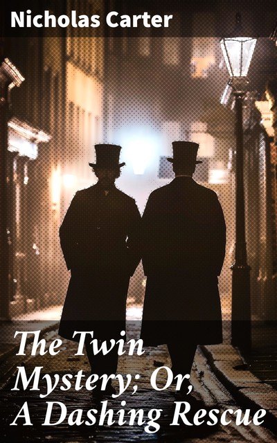 The Twin Mystery, Nicholas Carter