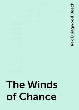 The Winds of Chance, Rex Ellingwood Beach