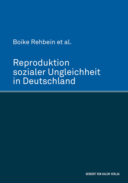 Reproduktion sozialer Ungleichheit in Deutschland, Boike Rehbein