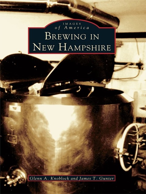 Brewing in New Hampshire, Glenn A. Knoblock