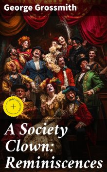A Society Clown: Reminiscences, George Grossmith