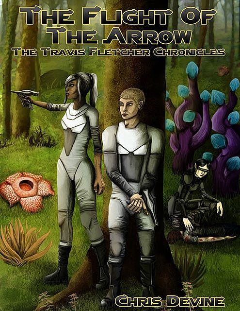 The Flight of the Arrow – The Travis Fletcher Chronicles, Chris Devine