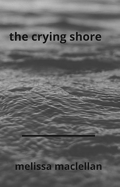 The Crying Shore, Melissa Maclellan