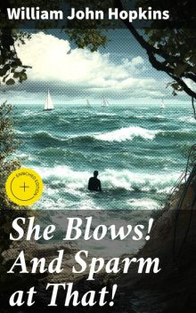 She Blows! And Sparm at That, William John Hopkins
