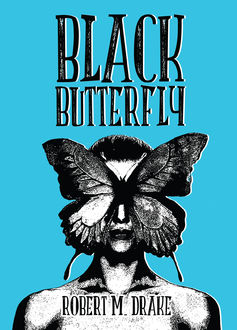 Black Butterfly, Robert M.Drake