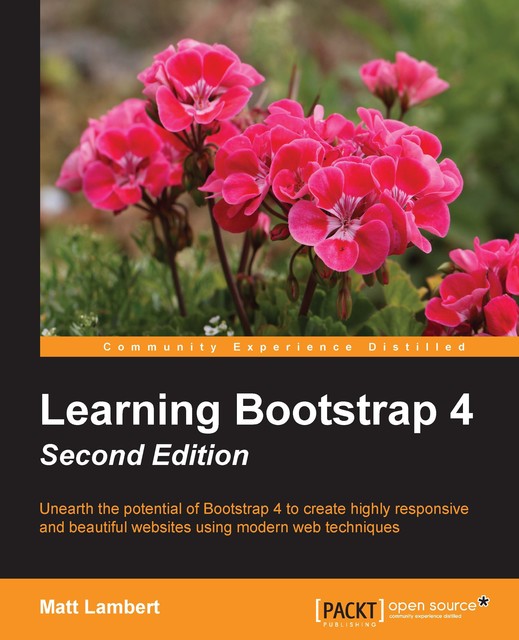 Learning Bootstrap 4 – Second Edition, Matt Lambert