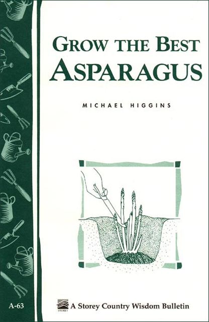 Grow the Best Asparagus, Michael Higgins