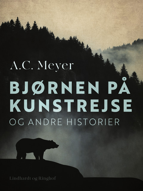 Bjørnen på kunstrejse og andre historier, A.C. Meyer