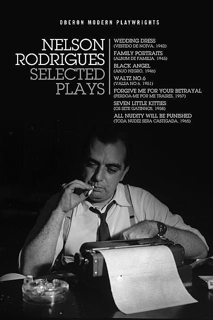 Nelson Rodrigues: Selected Plays, Nelson Rodrigues