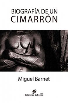 Biografía de un cimarrón, Miguel Barnet