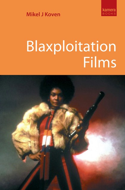 Blaxploitation Films, Mikel J Koven