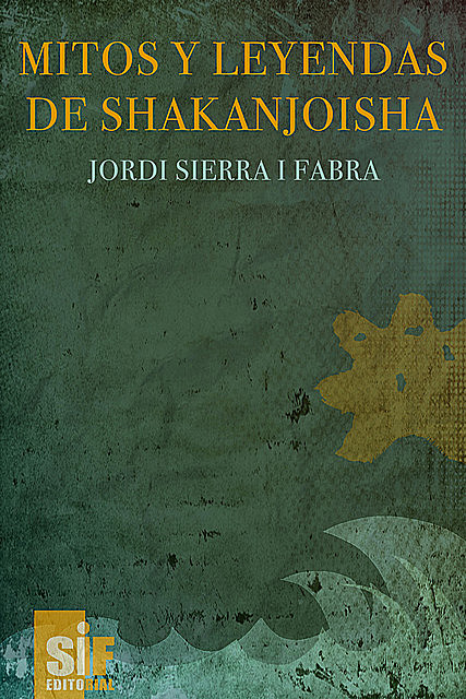 Mitos y leyendas de Shakanjoisha, Jordi Sierra I Fabra