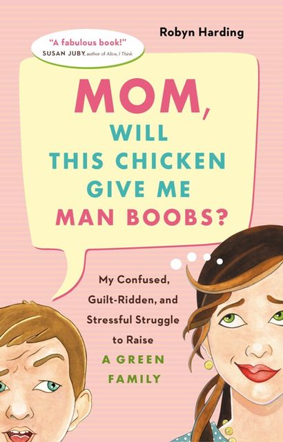 Mom, Will This Chicken Give Me Man Boobs, Robyn Harding