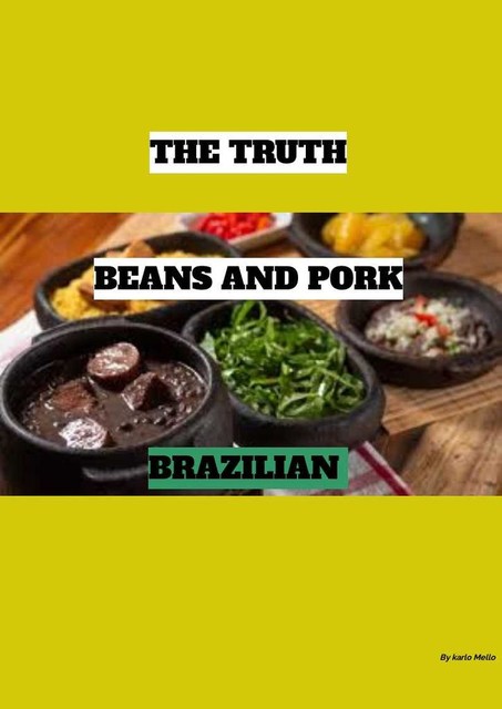 THE TRUTH BEANS AND PORK BRAZILIAN, Karllo MELLO
