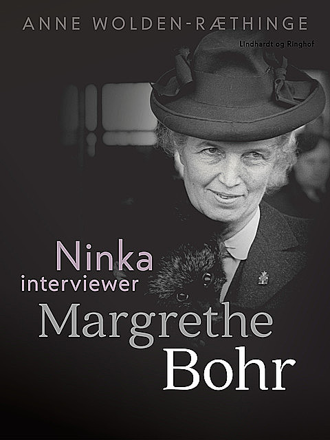 Ninka interviewer Margrethe Bohr, Anne Wolden-Ræthinge
