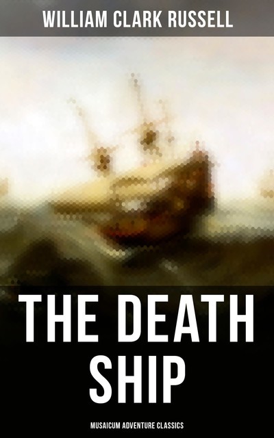 The Death Ship (Musaicum Adventure Classics), William Clark Russell