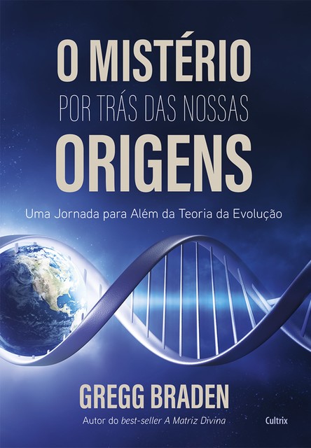 O Mistério por trás das nossas origens, Gregg Braden