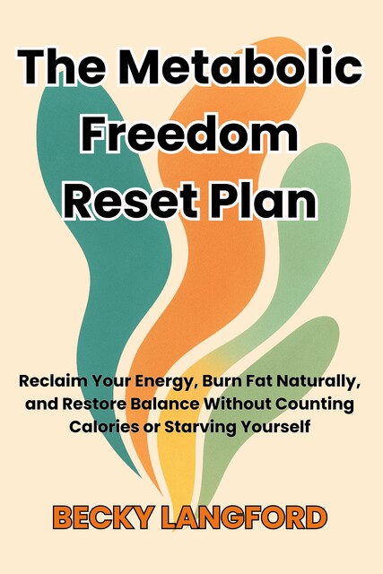 The Metabolic Freedom Reset Plan, Becky Langford