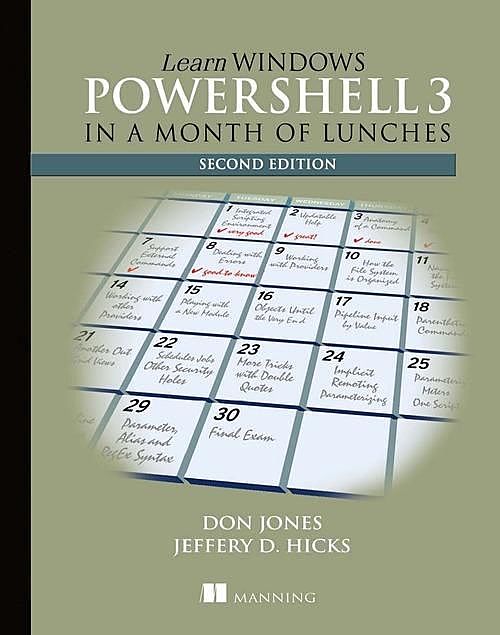 Learn Windows PowerShell 3 in a Month of Lunches, Don Jones Jeffery Hicks