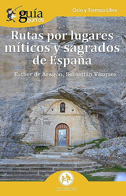 GuíaBurros: Rutas por lugares míticos y sagrados de España, Sebastián Vázquez Jiménez, Esther de Aragón Balboa-Sandoval
