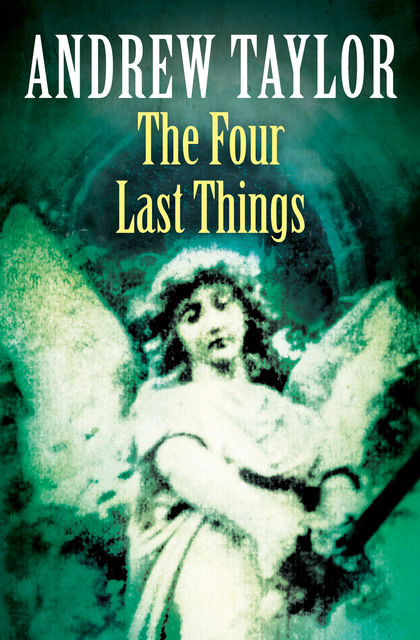 The Four Last Things: The Roth Trilogy Book 1, Andrew Taylor