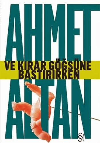 Ahmet Altan – Ve Kırar Göğsüne Bastırırken, Ahmet Altan