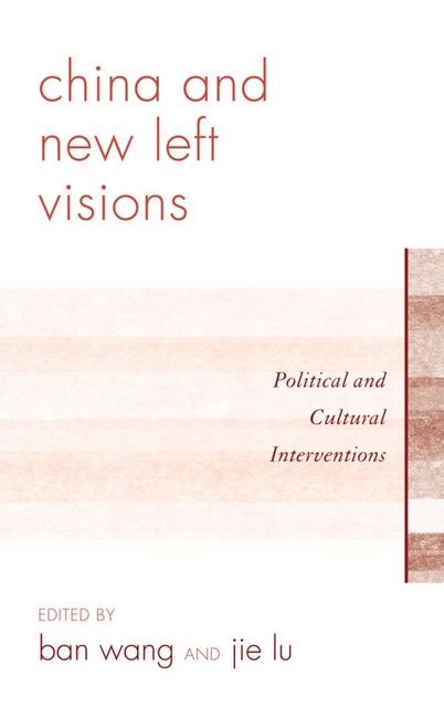 China and New Left Visions, Jie Lu, Edited by Ban Wang