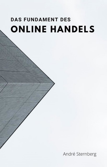 Das Fundament des Online Handels, André Sternberg