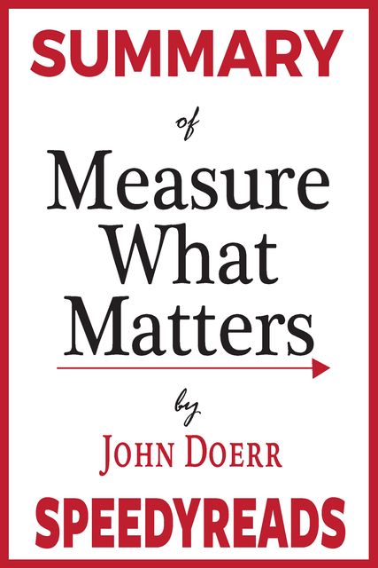 Summary of Measure What Matters, John Doerr