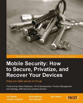 Mobile Security: How to Secure, Privatize and Recover Your Devices, Joseph Anderson, Tim Speed, Darla Nykamp, Jaya Nampalli, Mari Heiser