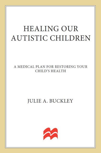 Healing Our Autistic Children, Julie A. Buckley