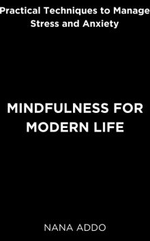 Mindfulness for Modern Life, Nana Addo