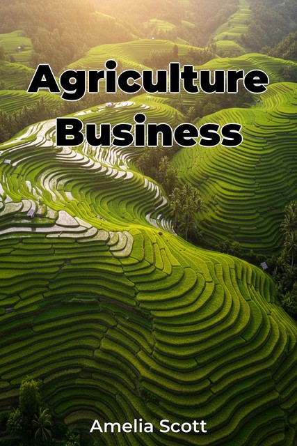 Agriculture Business, Amelia Scott