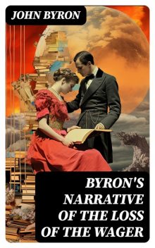 Byron's Narrative of the Loss of the Wager, John Byron