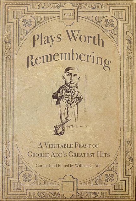 Plays Worth Remembering – Volume II, William C. Ade