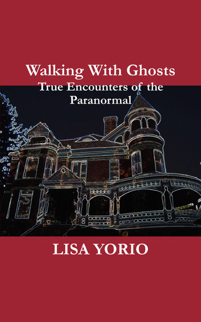Walking With Ghosts, Lisa Yorio